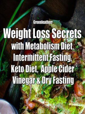 cover image of Weight Loss Secrets with Metabolism Diet, Intermittent Fasting, Keto Diet, Apple Cider Vinegar & Dry Fasting